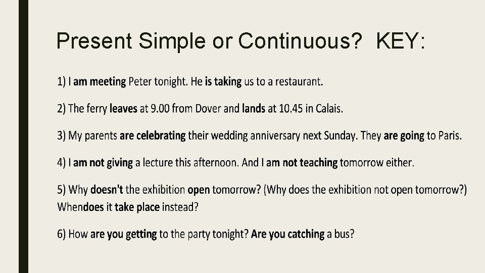 Present Simple or Continuous? KEY: 