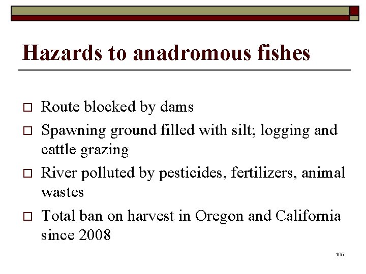 Hazards to anadromous fishes o o Route blocked by dams Spawning ground filled with