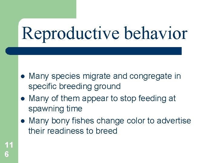 Reproductive behavior l l l 11 6 Many species migrate and congregate in specific