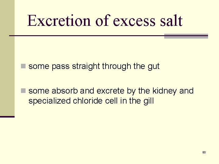 Excretion of excess salt n some pass straight through the gut n some absorb