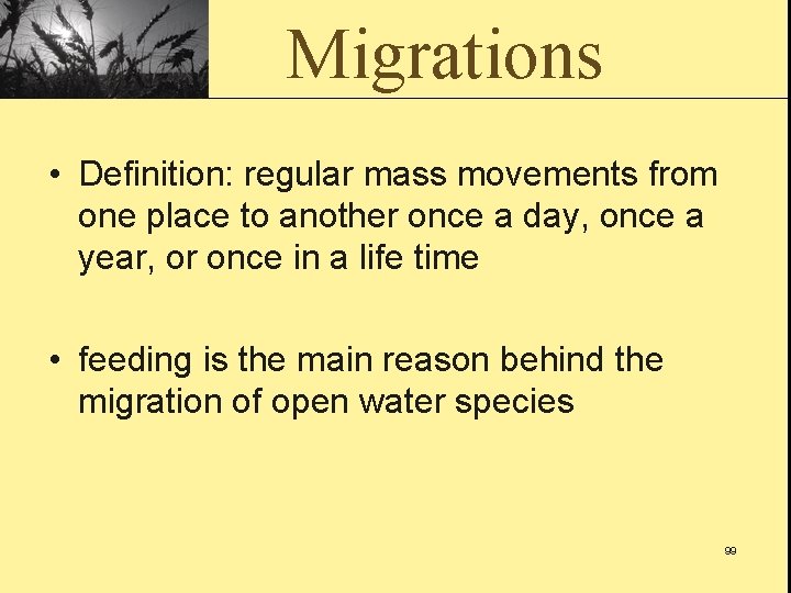 Migrations • Definition: regular mass movements from one place to another once a day,
