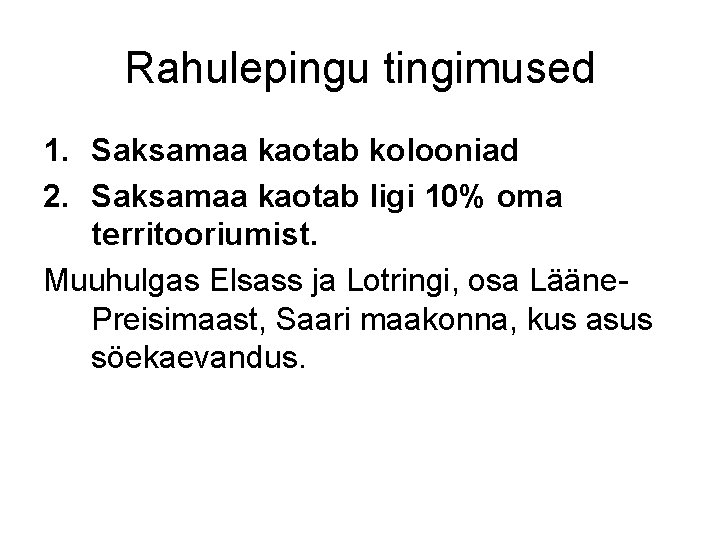 Rahulepingu tingimused 1. Saksamaa kaotab kolooniad 2. Saksamaa kaotab ligi 10% oma territooriumist. Muuhulgas
