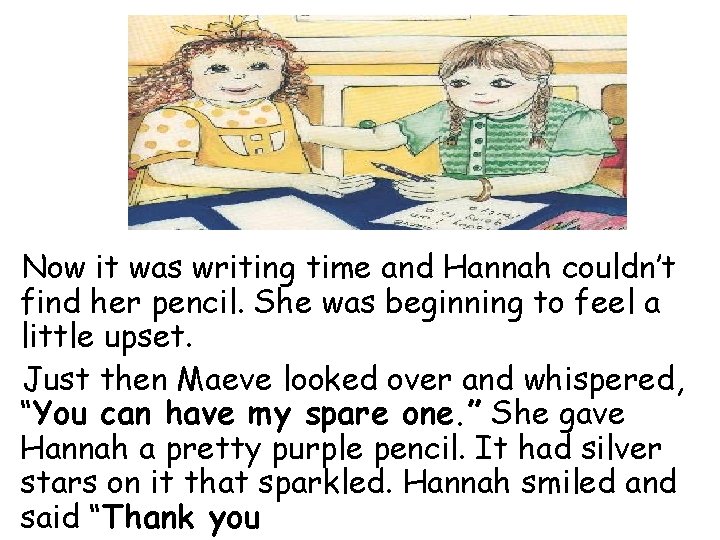 Now it was writing time and Hannah couldn’t find her pencil. She was beginning Now it was writing time and Hannah couldn’t find her pencil. She was beginning