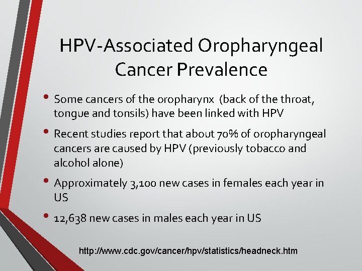HPV-Associated Oropharyngeal Cancer Prevalence • Some cancers of the oropharynx (back of the throat,