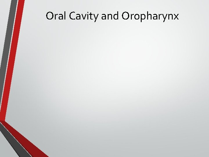Oral Cavity and Oropharynx 