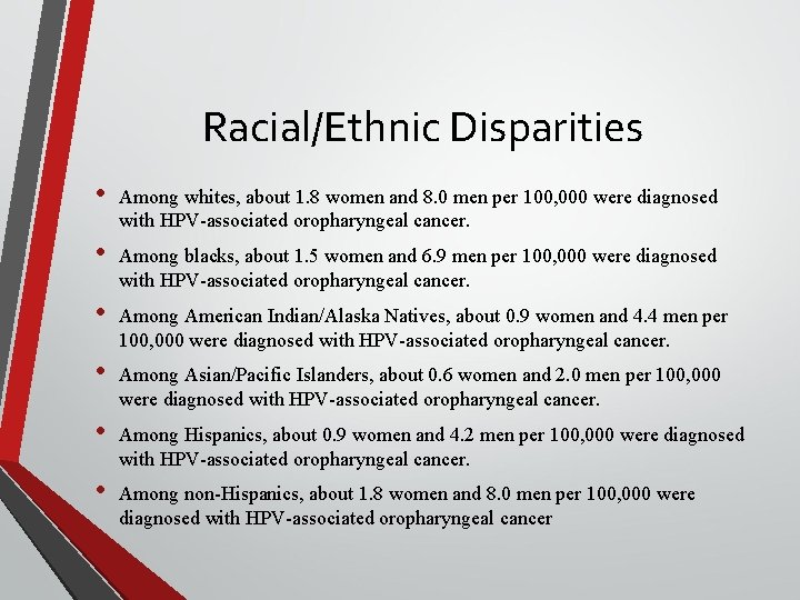 Racial/Ethnic Disparities • Among whites, about 1. 8 women and 8. 0 men per