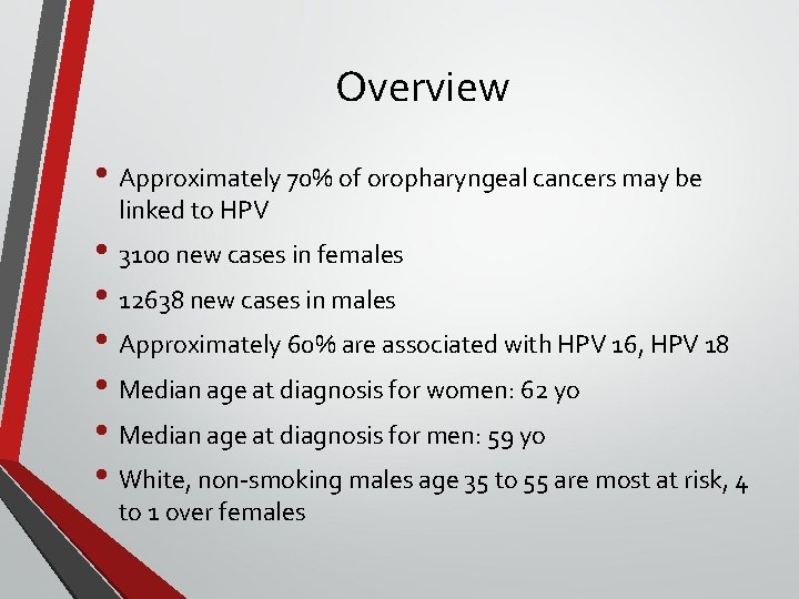 Overview • Approximately 70% of oropharyngeal cancers may be linked to HPV • 3100