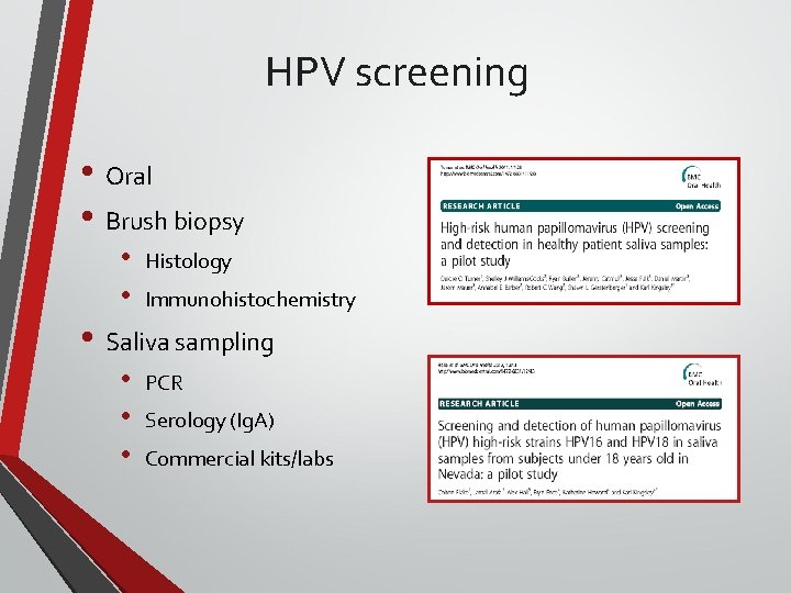 HPV screening • Oral • Brush biopsy • • Histology Immunohistochemistry • Saliva sampling