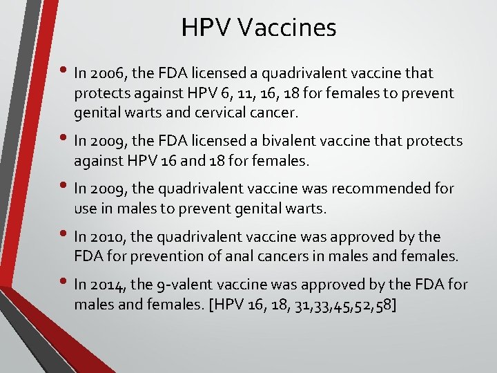 HPV Vaccines • In 2006, the FDA licensed a quadrivalent vaccine that protects against