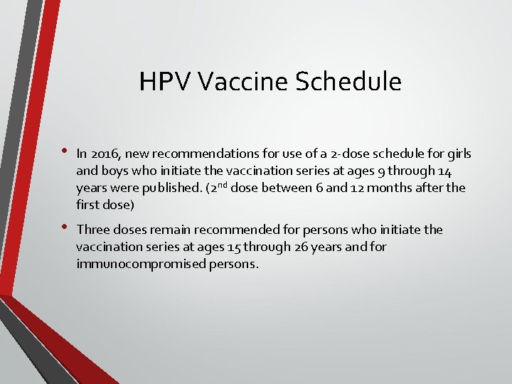 HPV Vaccine Schedule • In 2016, new recommendations for use of a 2 -dose