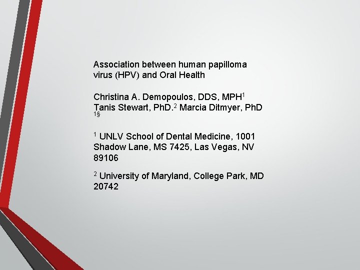 Association between human papilloma virus (HPV) and Oral Health Christina A. Demopoulos, DDS, MPH