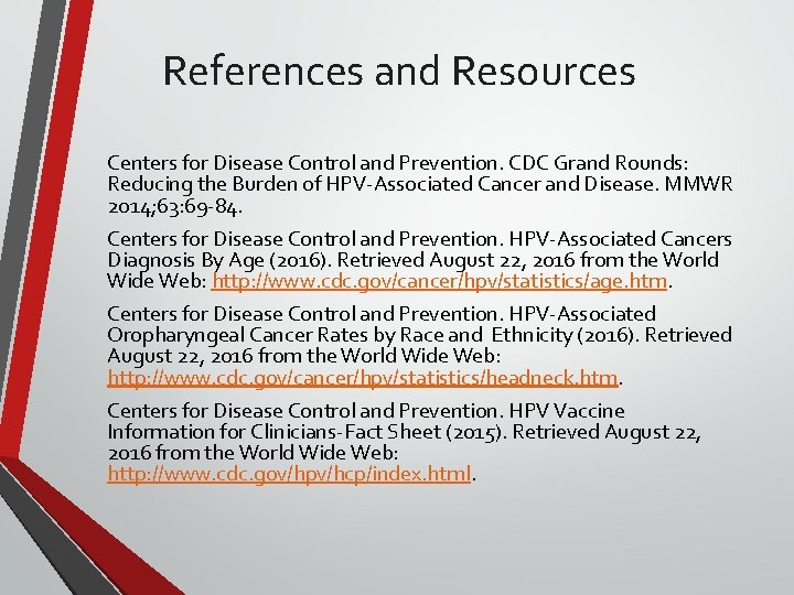 References and Resources Centers for Disease Control and Prevention. CDC Grand Rounds: Reducing the
