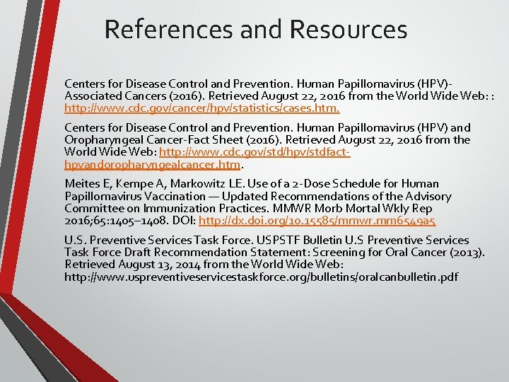 References and Resources Centers for Disease Control and Prevention. Human Papillomavirus (HPV)Associated Cancers (2016).