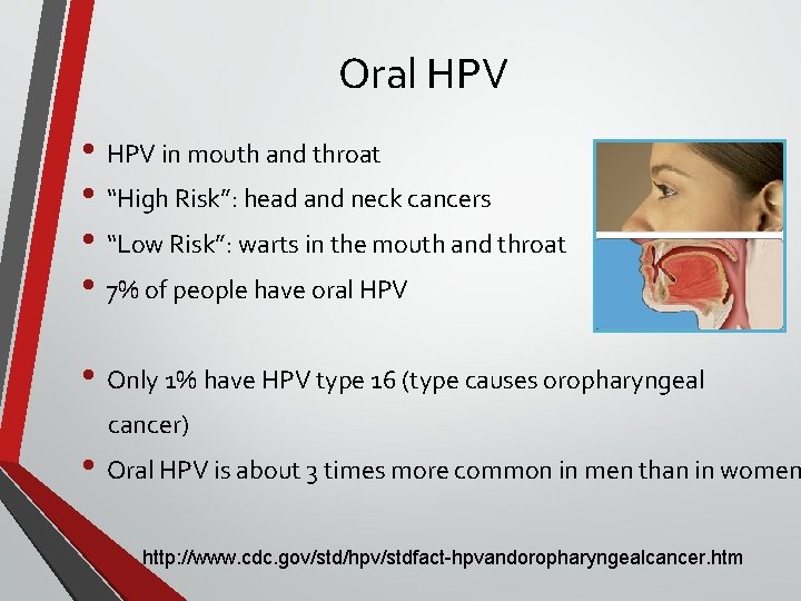 Oral HPV • HPV in mouth and throat • “High Risk”: head and neck