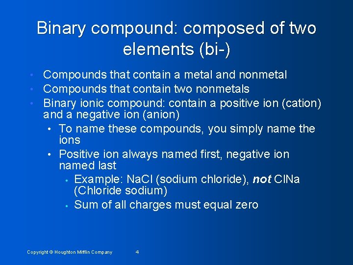 Binary compound: composed of two elements (bi-) • • • Compounds that contain a