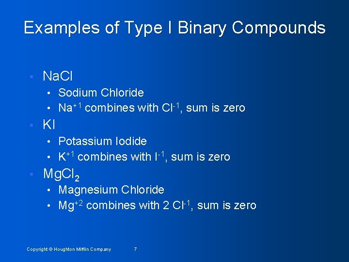 Examples of Type I Binary Compounds • Na. Cl • Sodium Chloride • Na+1