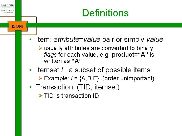Definitions ISOM • Item: attribute=value pair or simply value Ø usually attributes are converted