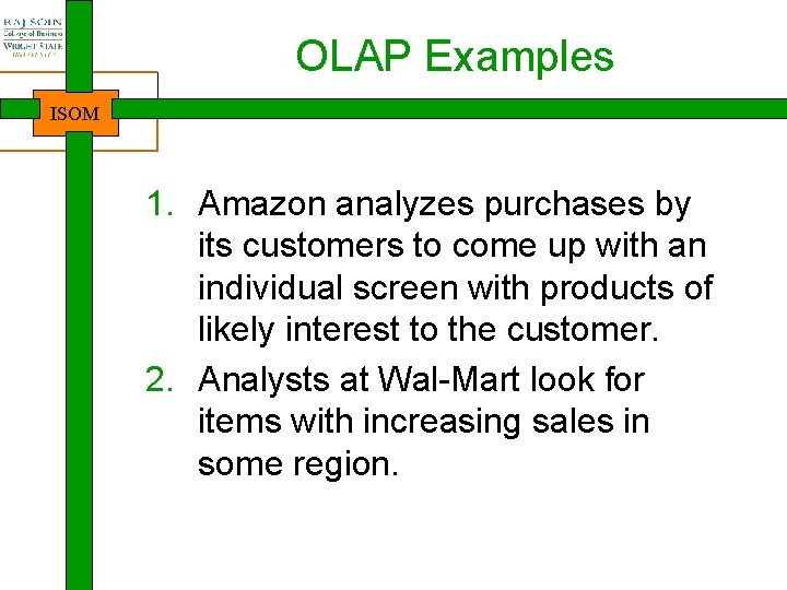 OLAP Examples ISOM 1. Amazon analyzes purchases by its customers to come up with