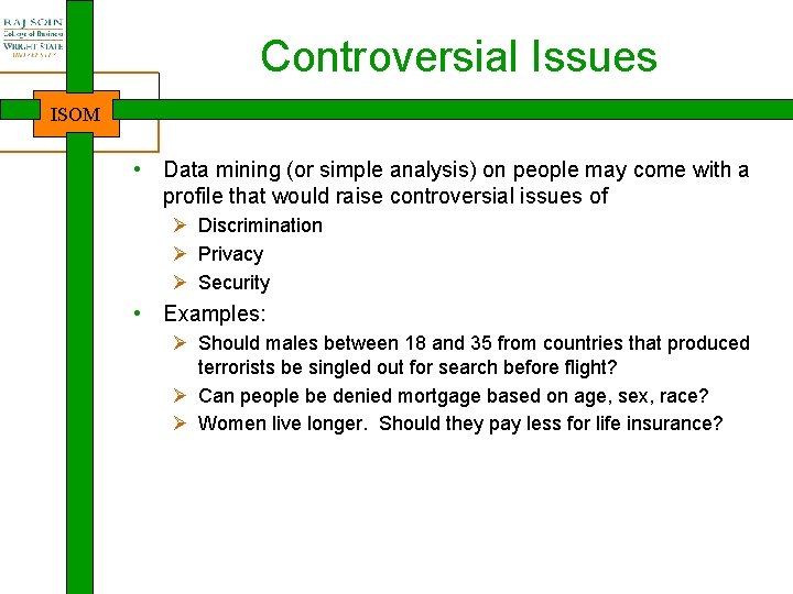 Controversial Issues ISOM • Data mining (or simple analysis) on people may come with