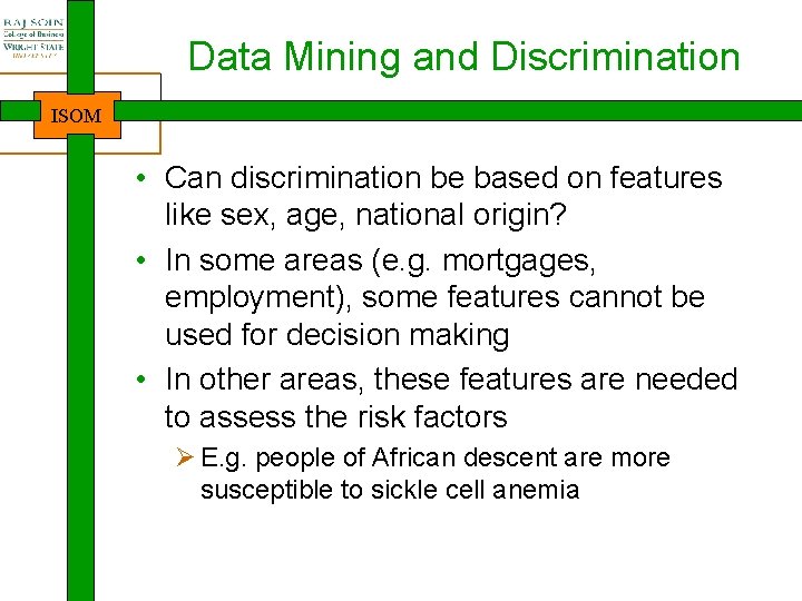 Data Mining and Discrimination ISOM • Can discrimination be based on features like sex,