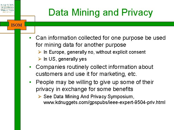 Data Mining and Privacy ISOM • Can information collected for one purpose be used