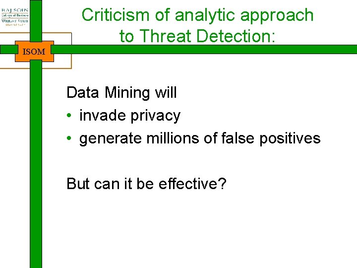 Criticism of analytic approach to Threat Detection: ISOM Data Mining will • invade privacy