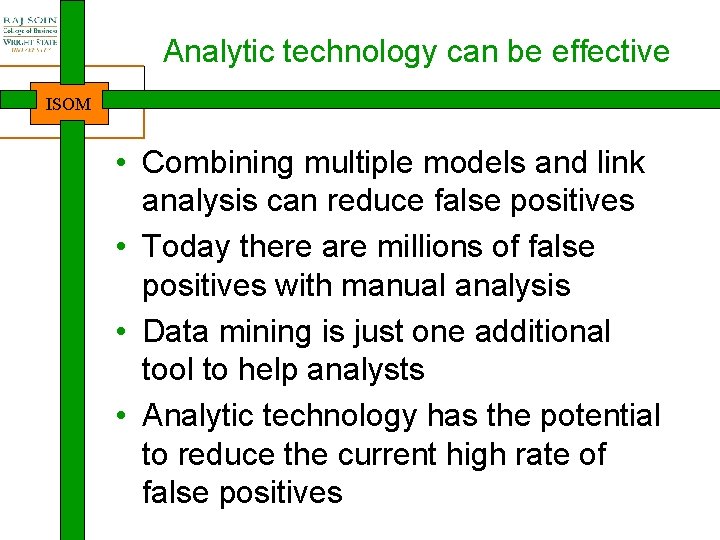 Analytic technology can be effective ISOM • Combining multiple models and link analysis can