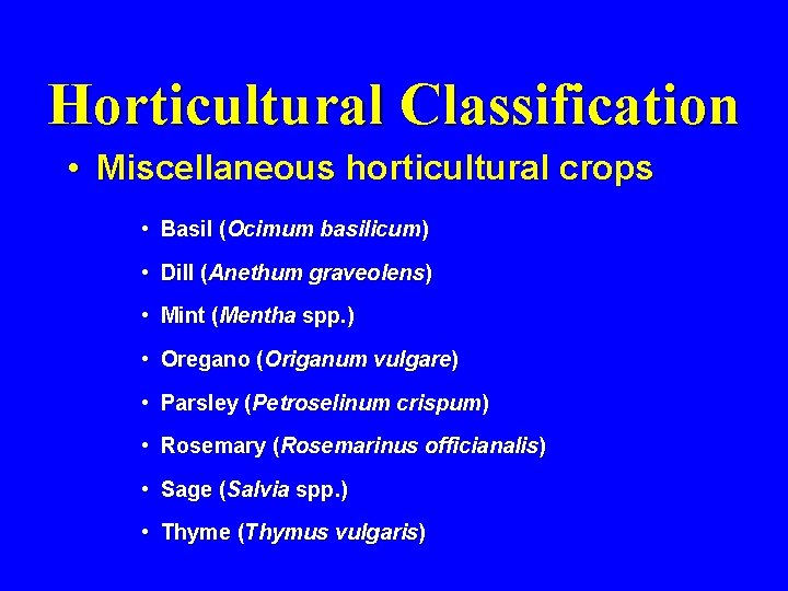 Horticultural Classification • Miscellaneous horticultural crops • Basil (Ocimum basilicum) • Dill (Anethum graveolens)