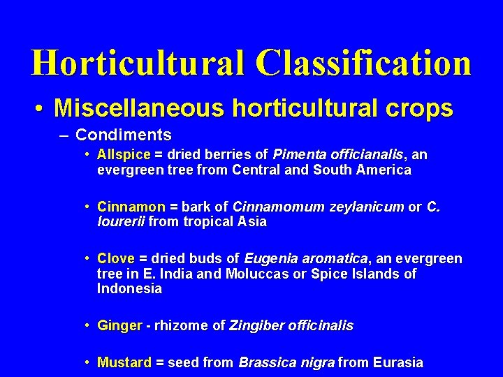 Horticultural Classification • Miscellaneous horticultural crops – Condiments • Allspice = dried berries of