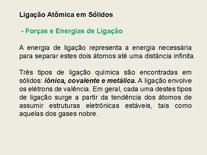 Ligação Atômica em Sólidos - Forças e Energias de Ligação A energia de ligação