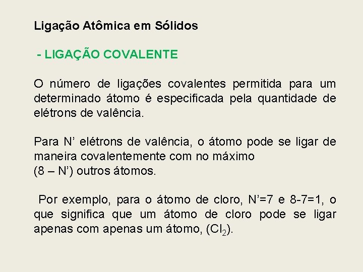 Ligação Atômica em Sólidos - LIGAÇÃO COVALENTE O número de ligações covalentes permitida para