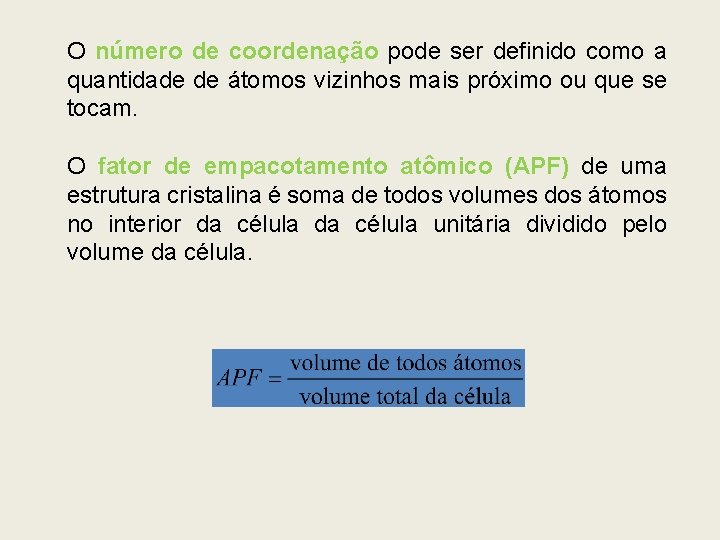 O número de coordenação pode ser definido como a quantidade de átomos vizinhos mais