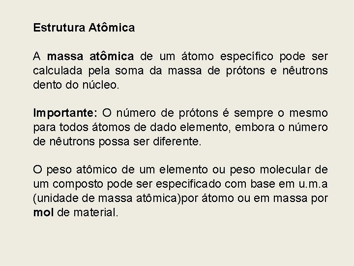 Estrutura Atômica A massa atômica de um átomo específico pode ser calculada pela soma