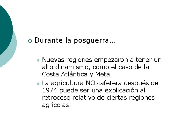 ¡ Durante la posguerra… l l Nuevas regiones empezaron a tener un alto dinamismo,