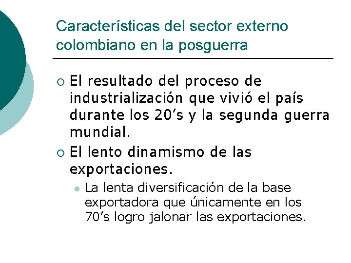 Características del sector externo colombiano en la posguerra El resultado del proceso de industrialización