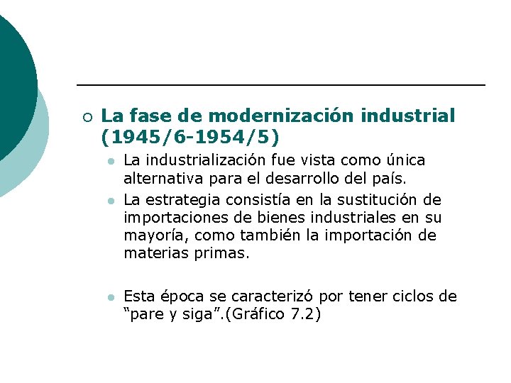 ¡ La fase de modernización industrial (1945/6 -1954/5) l l l La industrialización fue