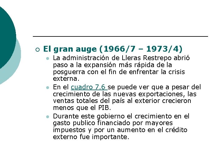 ¡ El gran auge (1966/7 – 1973/4) l l l La administración de Lleras
