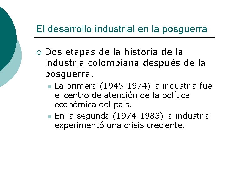 El desarrollo industrial en la posguerra ¡ Dos etapas de la historia de la