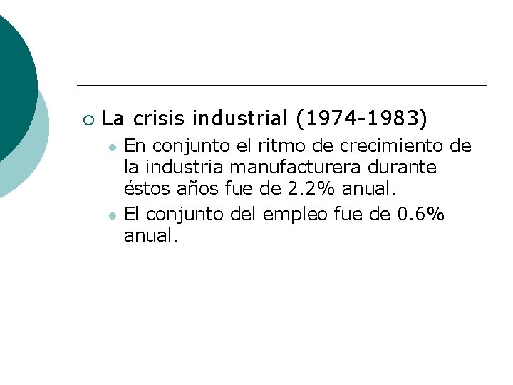 ¡ La crisis industrial (1974 -1983) l l En conjunto el ritmo de crecimiento