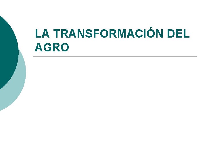 LA TRANSFORMACIÓN DEL AGRO 