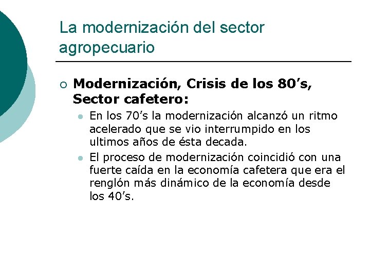 La modernización del sector agropecuario ¡ Modernización, Crisis de los 80’s, Sector cafetero: l