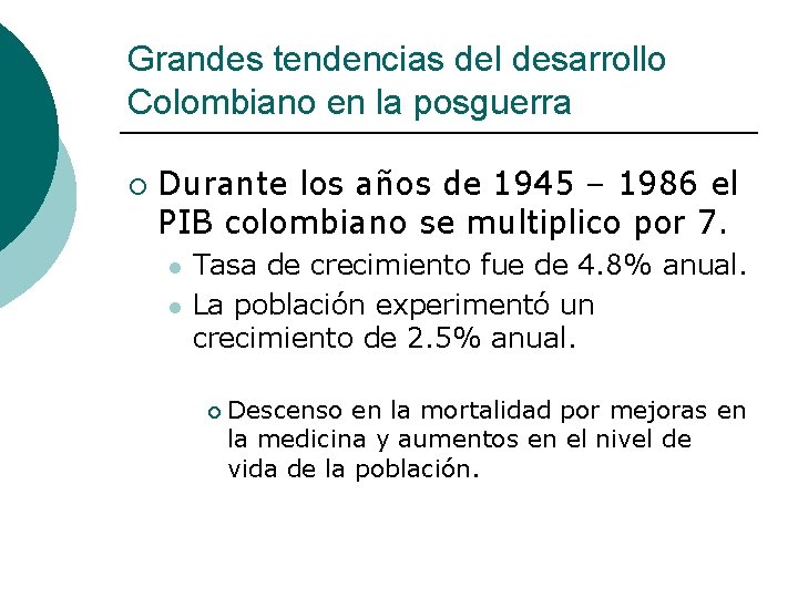 Grandes tendencias del desarrollo Colombiano en la posguerra ¡ Durante los años de 1945