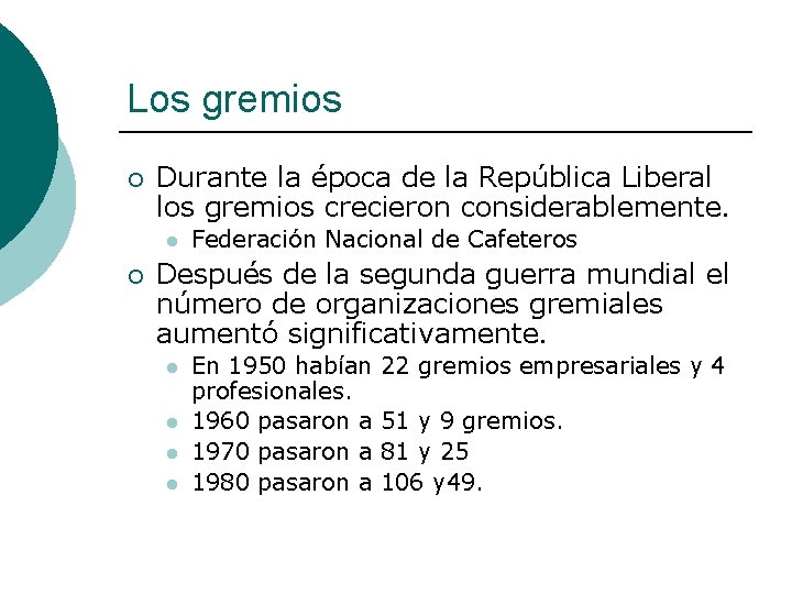 Los gremios ¡ Durante la época de la República Liberal los gremios crecieron considerablemente.