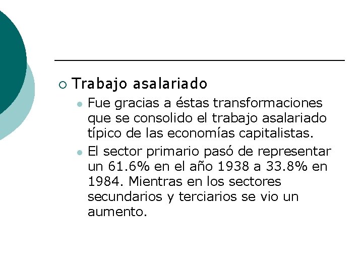 ¡ Trabajo asalariado l l Fue gracias a éstas transformaciones que se consolido el