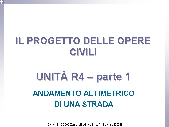 IL PROGETTO DELLE OPERE CIVILI UNITÀ R 4 – parte 1 ANDAMENTO ALTIMETRICO DI