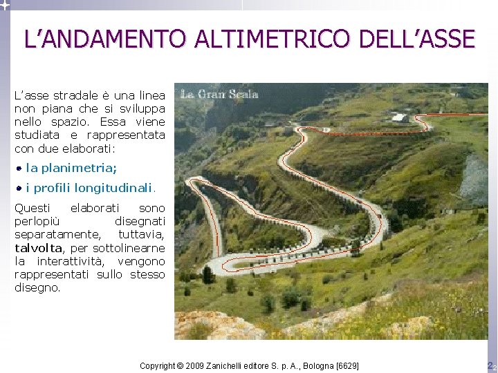 L’ANDAMENTO ALTIMETRICO DELL’ASSE L’asse stradale è una linea non piana che si sviluppa nello