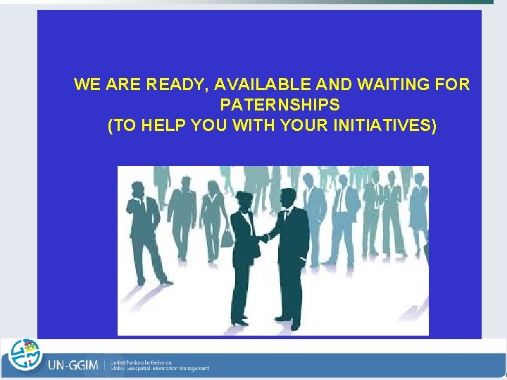 WE ARE READY, AVAILABLE AND WAITING FOR PATERNSHIPS (TO HELP YOU WITH YOUR INITIATIVES)