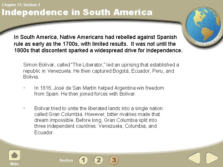 Chapter 21, Section 3 Independence in South America In South America, Native Americans had