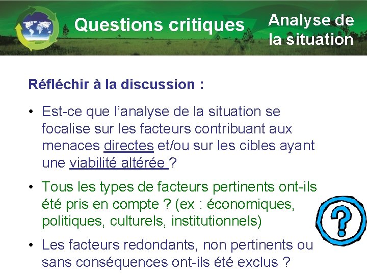 Questions critiques Analyse de la situation Réfléchir à la discussion : • Est-ce que