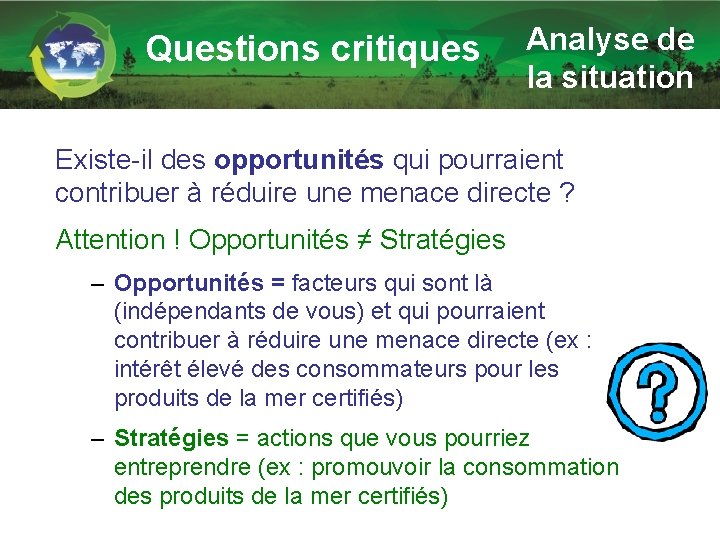 Questions critiques Analyse de la situation Existe-il des opportunités qui pourraient contribuer à réduire